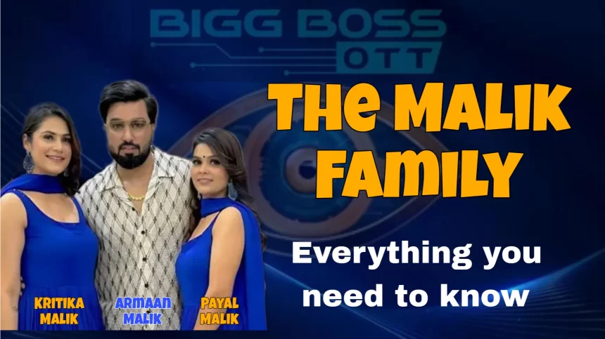 Malik family in Bigg Boss OTT 3 - Armaan Malik - Payal Malik - Kritika Malik